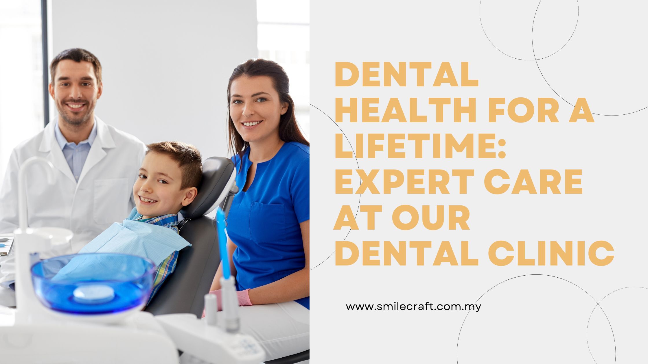 Dental Health for a Lifetime Expert Care at Our Dental Clinic Smile
